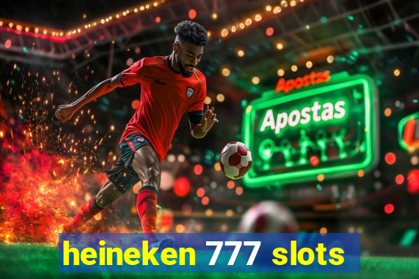 heineken 777 slots